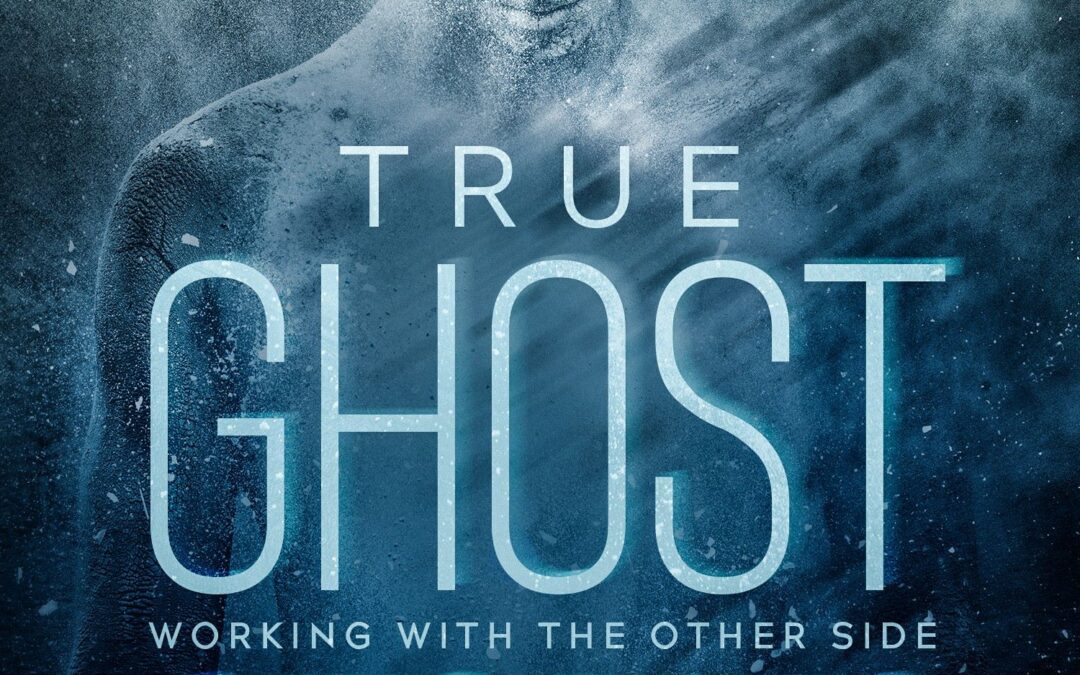 True Ghost Stories: Working With the Other Side